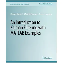 An Introduction to Kalman Filtering with MATLAB Examples, Fachbücher von Narayan Kovvali, Mahesh Banavar, Andreas Spanias