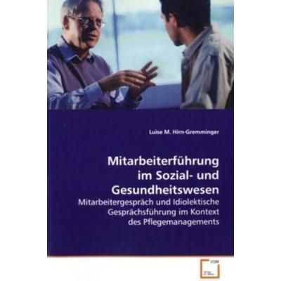 Hirn-Gremminger, L: Mitarbeiterführung im Sozial- und Gesund, Taschenbuch von Luise M. Hirn-Gremminger, VDM, 978-3-639-11923-7