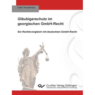 Gläubigerschutz im georgischen GmbH-Recht, Taschenbuch von Irakli Robakidze, Cuvillier Verlag, 978-3-7369-7478-4