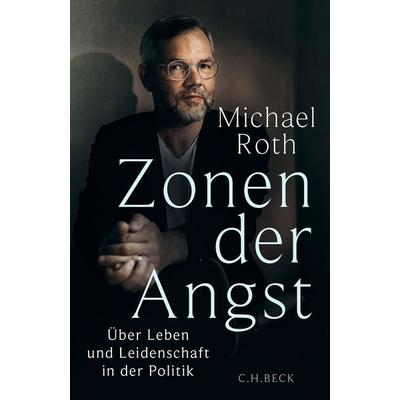 Zonen der Angst, Gebundene Ausgabe von Michael Roth, C.H. Beck
