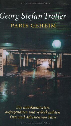 Georg Stefan Troller - Paris geheim: Die unbekanntesten, aufregendsten und verlockendsten Orte und Adressen von Paris - Preis vom 10.10.2026 11:48:34 h