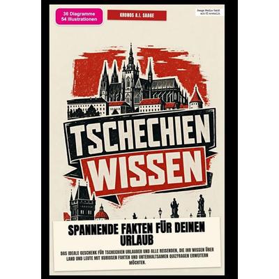 Tschechien-Wissen: Spannende Fakten für deinen Urlaub, Taschenbuch von Kronos A.I. Saage, Epubli, 978-3-565-58507-6