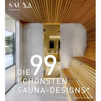 DIE 99 SCHÖNSTEN SAUNA-DESIGNS (und die 100ste Sauna wird Ihre), Gebundene Ausgabe von , BT Verlag, 978-3-9827813-1-0