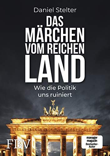 Daniel Stelter - Das Märchen vom reichen Land: Wie die Politik uns ruiniert - Preis vom 15.10.2026 23:06:25 h