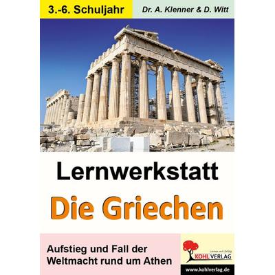 Lernwerkstatt Die Griechen, Taschenbuch von Adrian Klenner,Dirk Witt, KOHL VERLAG Der Verlag mit dem Baum, 978-3-86632-679-8