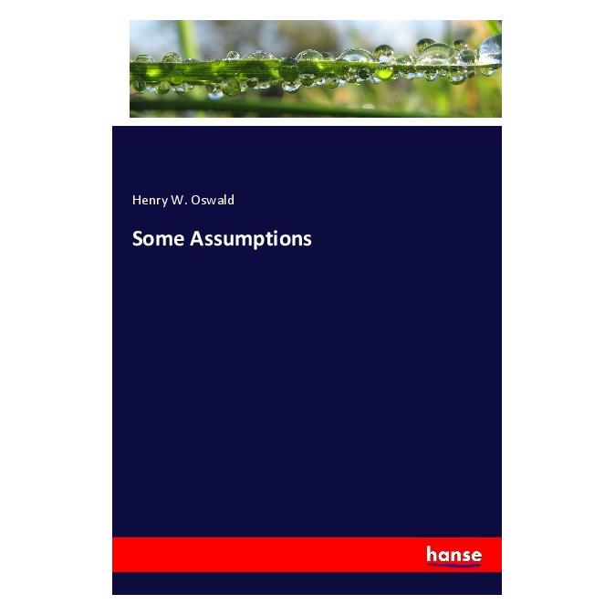 Hansebooks Some Assumptions (Deutsch, Softcover, Henry W Oswald) (56003116)