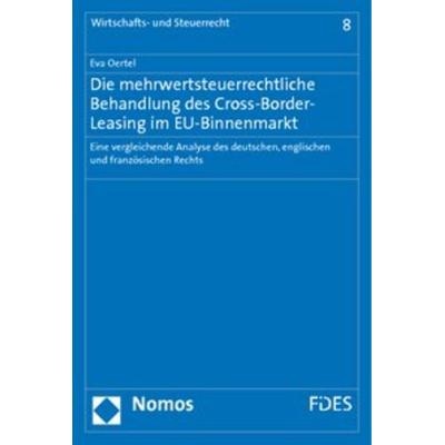 Die mehrwertsteuerrechtliche Behandlung des Cross-Border-Leasing im EU-Binnenmarkt, Taschenbuch von Eva Oertel, Nomos, 978-3-8329-5703-2