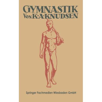 Gymnastik, Taschenbuch von K. A. Knudsen,Karl Möller, Vieweg & Teubner, 978-3-663-15362-7