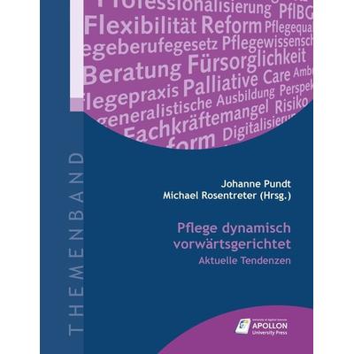 Pflege dynamisch vorwärtsgerichtet, Gebundene Ausgabe von , Apollon University Press, 978-3-943001-56-3