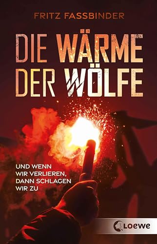 Fritz Fassbinder - Die Wärme der Wölfe: Und wenn wir verlieren, dann schlagen wir zu - Jugendbuch über Gewaltspiralen im Fußball ab 12 Jahren - Preis vom 16.10.2026 11:41:07 h