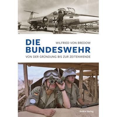 Die Bundeswehr, Gebundene Ausgabe von Wilfried Bredow, Bebra verlag, 978-3-89809-212-8