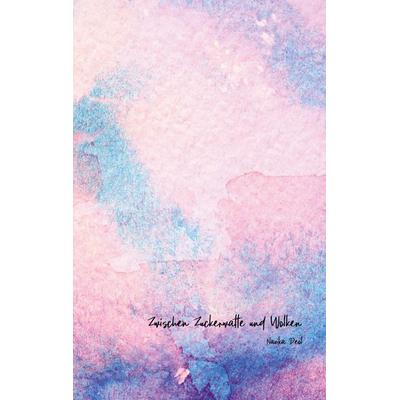 Zwischen Zuckerwatte und Wolken, Taschenbuch von Navika Deol, BoD – Books on Demand, 978-3-7543-0676-5