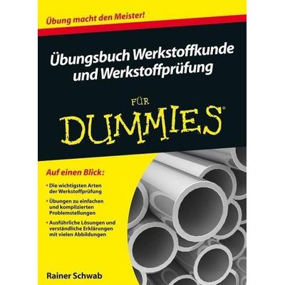 Übungsbuch Werkstoffkunde und Werkstoffprüfung für Dummies, Taschenbuch von Rainer Schwab, Wiley-VCH