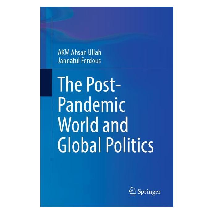 Springer The Post-Pandemic World and Global Politics (Englisch, Hardcover, A K M Ahsan Ullah, Jannatul Ferdous) (61518502)