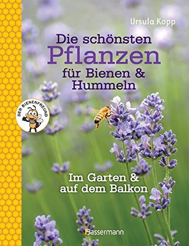 Ursula Kopp - Die schönsten Pflanzen für Bienen und Hummeln: im Garten, auf Balkon & Terrasse - Preis vom 06.10.2026 07:26:00 h
