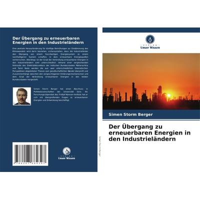 Der Übergang zu erneuerbaren Energien in den Industrieländern, Taschenbuch von Simen Storm Berger, Verlag Unser Wissen, 978-620-7-68439-7