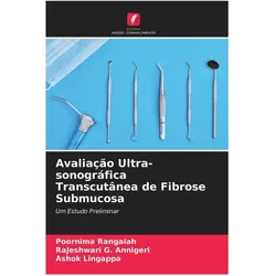 Avaliação Ultra-sonográfica Transcutânea de Fibrose Submucosa, Fachbücher von Rajeshwari G. Annigeri, Poornima Rangaiah, Ashok Lingappa