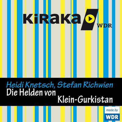 Kiraka, Die Helden von Klein-Gurkistan - Heidi Knetsch,Stefan Richwien, Audio, 4049709916287