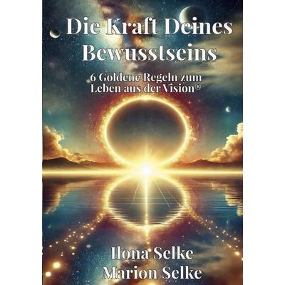 Die Kraft Deines Bewusstseins, Taschenbuch von Ilona Selke,Marion Selke, BoD – Books on Demand, 978-3-8192-3277-0