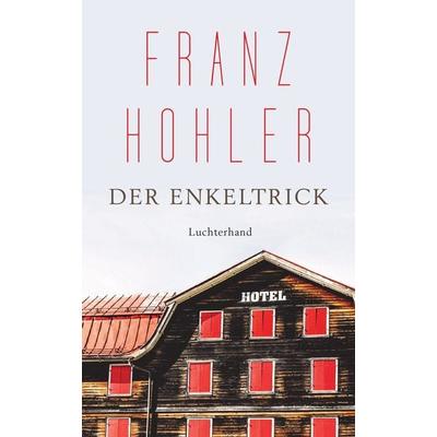 Der Enkeltrick, Gebundene Ausgabe von Franz Hohler, Luchterhand, 978-3-630-87679-5