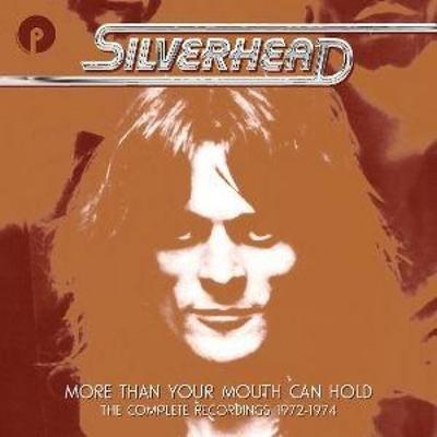 More Than Your Mouth Can Hold-Complete Recordings - Silverhead, CD