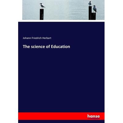 The science of Education, Taschenbuch von Johann Friedrich Herbart, Hansebooks, 978-3-7433-6140-9