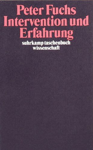 Peter Fuchs - Intervention und Erfahrung (suhrkamp taschenbuch wissenschaft) - Preis vom 30.09.2026 09:01:18 h