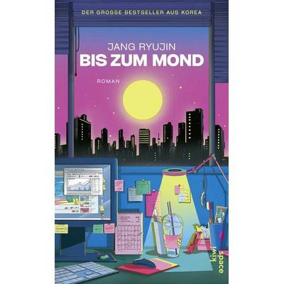 Bis zum Mond, Gebundene Ausgabe von Jang Ryujin, Kiepenheuer & Witsch