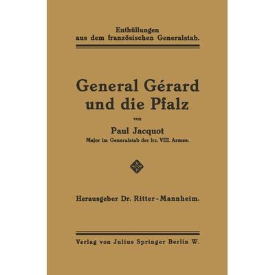 General Gérard und die Pfalz, Taschenbuch von Paul Jacquot, Springer Berlin, 978-3-642-93848-1