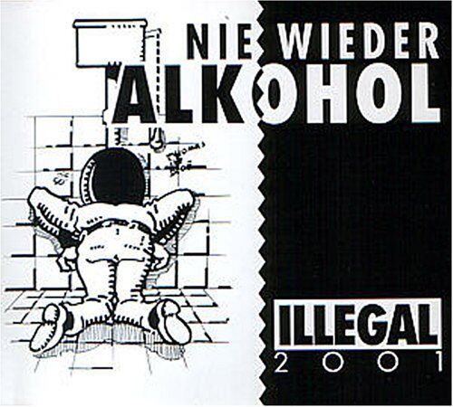 Illegal 2001 - Nie Wieder Alkohol - Preis vom 09.10.2026 07:28:09 h