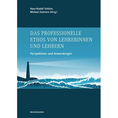 Das professionelle Ethos von Lehrerinnen und Lehrern, Taschenbuch von , Waxmann Verlag GmbH, 978-3-8309-3830-9