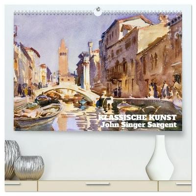 Klassische Kunst - John Singer Sargent (hochwertiger Premium Wandkalender 2027 DIN A2 quer), Kunstdruck in Hochglanz