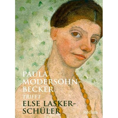 Paula Modersohn-Becker trifft Else Lasker-Schüler, Gebundene Ausgabe von Else Lasker Schüler, Reclam, Philipp, 978-3-15-011554-1