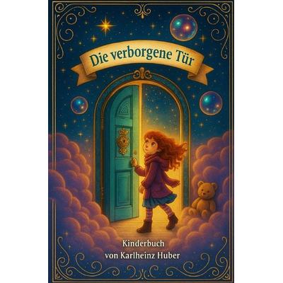 Traumland / Die verborgene Tür, Taschenbuch von Karlheinz Huber, Epubli, 978-3-8197-7562-8