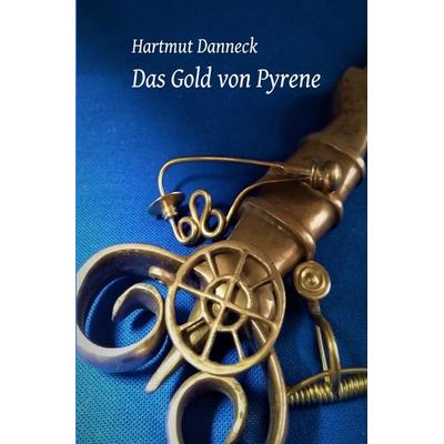 Das Gold von Pyrene, Taschenbuch von Hartmut Danneck, Epubli, 978-3-7549-4603-9
