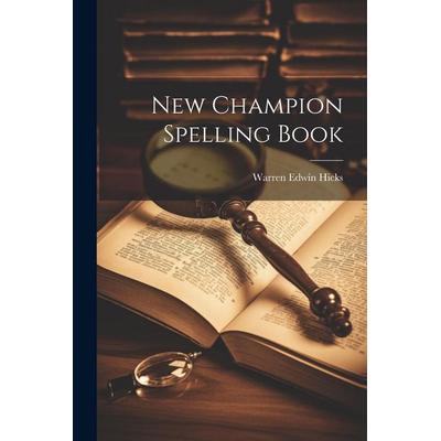 New Champion Spelling Book, Taschenbuch von Warren Edwin Hicks, Creative Media Partners, LLC, 978-1-02-195921-8