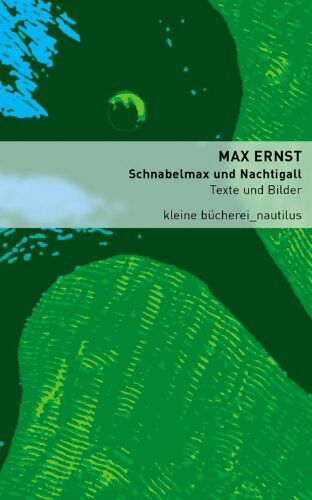 Max Ernst - Schnabelmax und Nachtigall: Texte und Bilder - Preis vom 11.10.2026 15:43:13 h