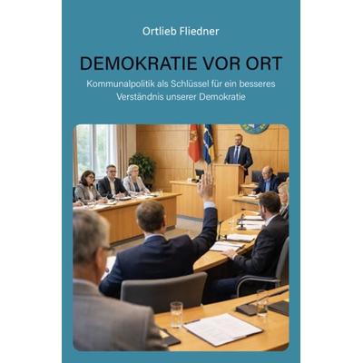 Demokratie vor Ort, Taschenbuch von Ortlieb Fliedner, Verlagshaus Schlosser, 978-3-7581-0296-7