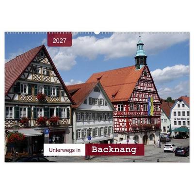 Unterwegs in Backnang (Wandkalender 2027 DIN A2 quer), CALVENDO Monatskalender