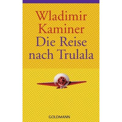 Die Reise nach Trulala, Taschenbuch von Wladimir Kaminer, Goldmann, 978-3-442-45721-2