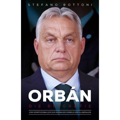 Orbán. Die Biografie, Gebundene Ausgabe von Stefano Bottoni, Alhambra Press