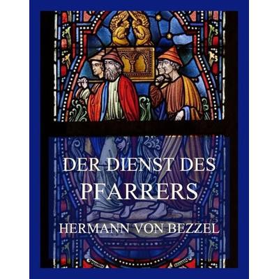 Der Dienst der Pfarrers, Taschenbuch von Hermann Bezzel, Jazzybee Verlag, 978-3-8496-6571-5
