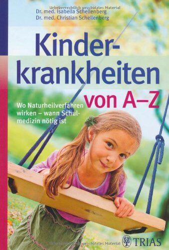 Isabella Schellenberg - Kinderkrankheiten von A-Z: Wo Naturheilverfahren wirken - wann Schulmedizin nötig ist - Preis vom 02.10.2026 23:42:20 h