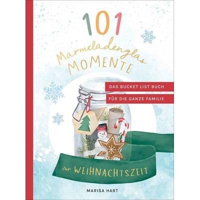 101 Marmeladenglas-Momente zur Weihnachtszeit, Gebundene Ausgabe von Marisa Hart, Fischer Taschenbuch Verlag, 978-3-596-71157-4