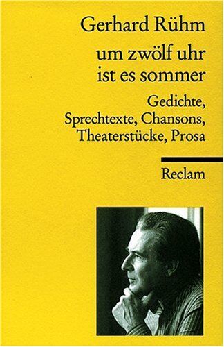 Gerhard Rühm - um zwölf uhr ist es sommer: Gedichte, Sprechtexte, Chansons, Theaterstücke, Prosa - Preis vom 14.10.2026 23:07:16 h