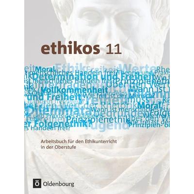 Ethikos - Arbeitsbuch für den Ethikunterricht - Bayern - Oberstufe - 11. Jahrgangsstufe, Taschenbuch von Stefan Applis,Bernhard Emer,Helmut