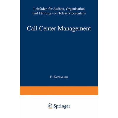 Call Center Management, Taschenbuch von Brad Cleveland,Julia Mayben,Günter Greff, Betriebswirtschaftlicher Verlag Gabler, 978-3-322-93007-1