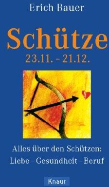 Erich Bauer - Schütze 23.11.-21.12.: Alles über den Schützen: Liebe - Gesundheit - Beruf - Preis vom 09.10.2026 07:28:09 h