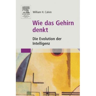 Wie das Gehirn denkt, Taschenbuch von William H. Calvin, Spektrum der Wissenschaft, 978-3-8274-1535-6