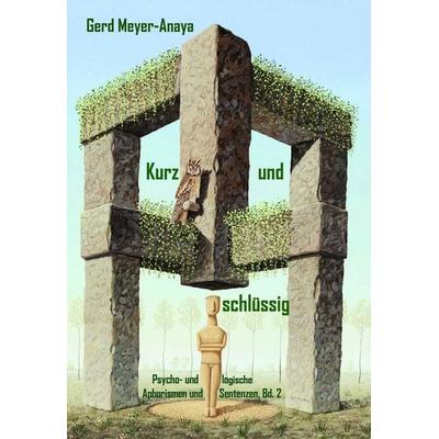 Kurz und schlüssig, Taschenbuch von Gerd Meyer-Anaya, Edition Virgines, 978-3-910246-32-4